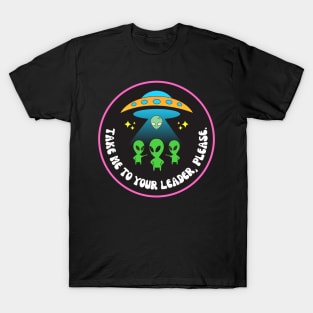 Take me to your leader, please T-Shirt